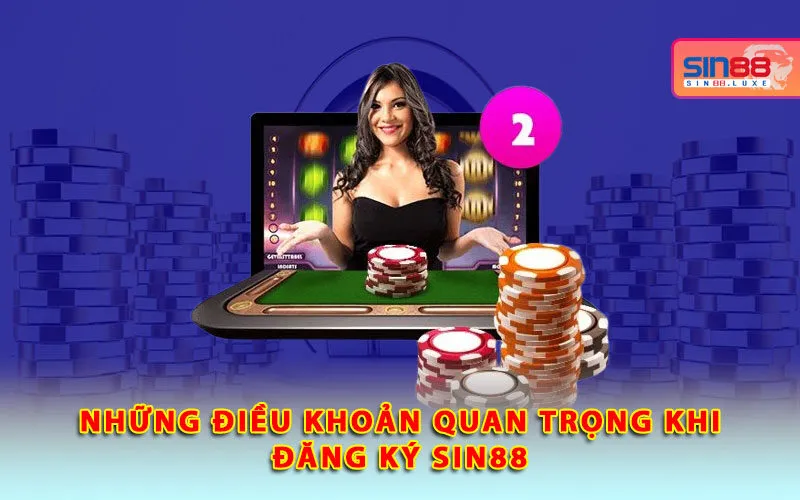 nhung-dieu-khoan-quan-trong-khi-dang-ky-sin88
