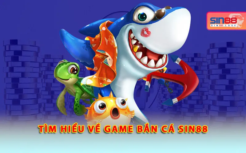 Game bắn cá Sin88 – Săn boss đại dương, nổ xu trúng thưởng cực lớn